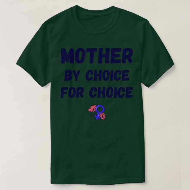 Pro Abortion Mother By Choice For Choice IV T-Shirt (Design Front)