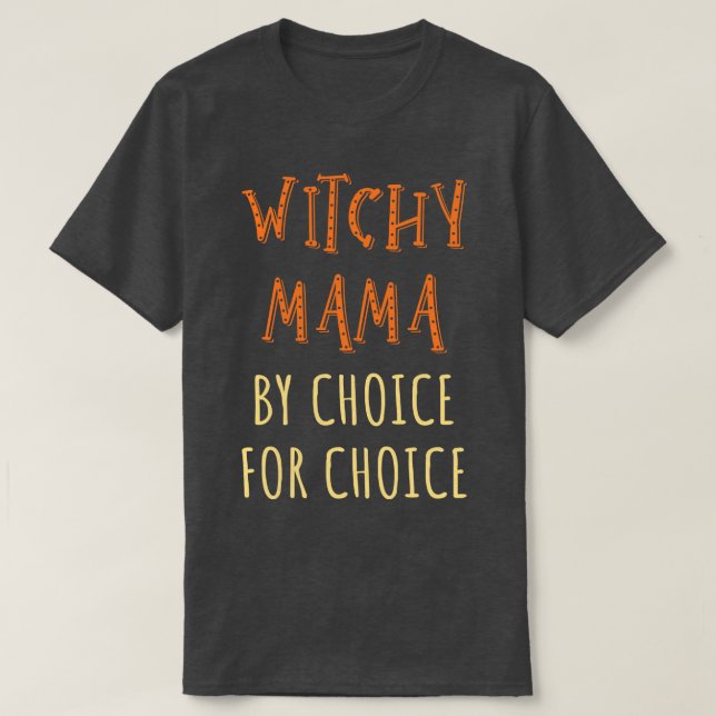 Pro Abortion Witchy Mama By Choice For Choice III T-Shirt (Design Front)