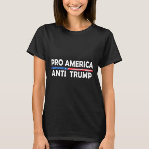 Pro America Anti Trump American Resist Trump And F T-Shirt
