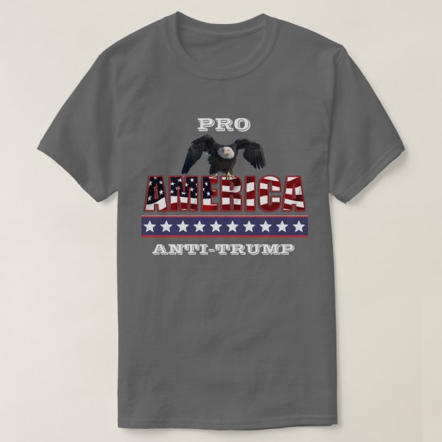 PRO-AMERICA  ANTI-TRUMP T-Shirt (Design Front)