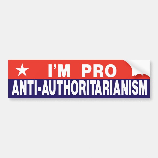 Pro Anti-Authoritarianism Bumper Sticker (Front)
