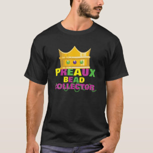 Pro Bead Collector Funny Mardi Gras Preaux Crown A T-Shirt