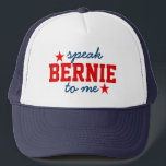 Pro Bernie Text Design Speak Bernie To Me Trucker Hat<br><div class="desc">Cute pro bernie Sanders presidential candidate 2016 text design-Speak Bernie to me in red and blue. Red stars accents.</div>