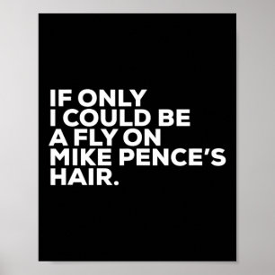 Pro Biden Election Campaign Quote Mike Pence Fly  Poster