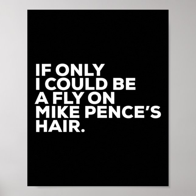 Pro Biden Election Campaign Quote Mike Pence Fly  Poster (Front)