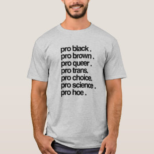 Pro Black, Pro Brown, Pro Queer T-Shirt