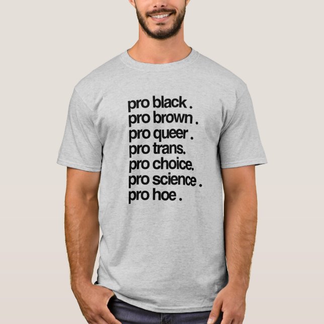 Pro Black, Pro Brown, Pro Queer T-Shirt (Front)