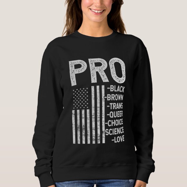 Pro-Black Pro-choice Pro-Love Pro-queer - Resist H Sweatshirt (Front)