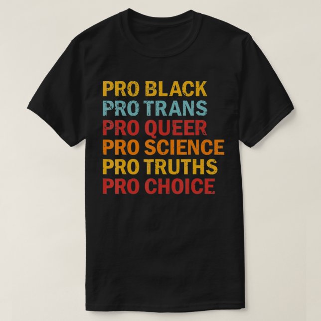 Pro Black Pro Trans Pro Queer Pro Science Pro Choi T-Shirt (Design Front)
