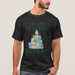 PRO CATS PRO CHRISTMAS PRO-CHOICE Roe v Wade Femin T-Shirt