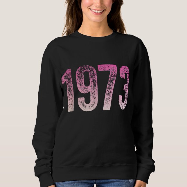 Pro Choice 1973 Protect Roe v Wade Womens Sweatshirt (Front)