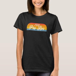 Pro Choice 1973 Save Roe Vs Wade Retro Women's Rig T-Shirt