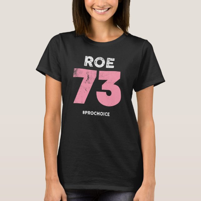 Pro Choice 1973 Women's Roe V Wade  Prochoice  Pro T-Shirt (Front)