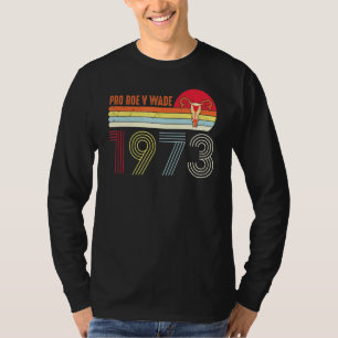Pro Choice Abortion Rights Protect Roe V Wade 1973 T-Shirt