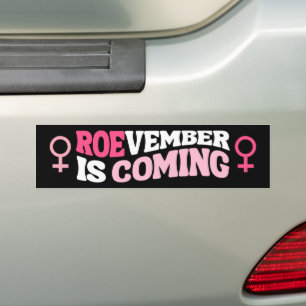 Pro-Choice Abortion ROEvember Is Coming Bumper Sticker