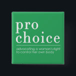 Pro-Choice Advocating for Women's Right Green 15 Cm Square Badge<br><div class="desc">Pro-Choice Advocating for Women's Right to Choose</div>