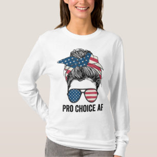 Pro Choice AF Reproductive Rights - Messy Bun US F T-Shirt
