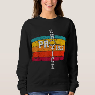 Pro Choice Defend Roe v Wade 1973 Reproductive Rig Sweatshirt