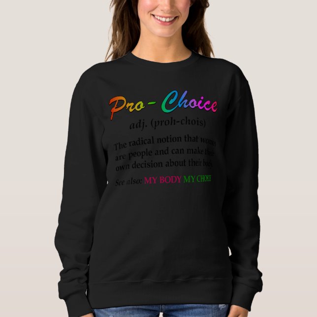 Pro Choice Definition Feminist Rights     Sweatshirt (Front)