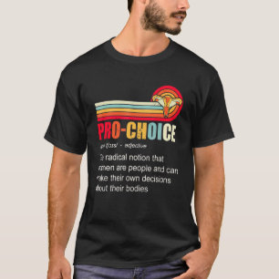 Pro Choice Definition Feminist Rights T-Shirt