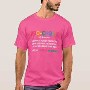 Pro Choice Definition Feminist Rights   T-Shirt
