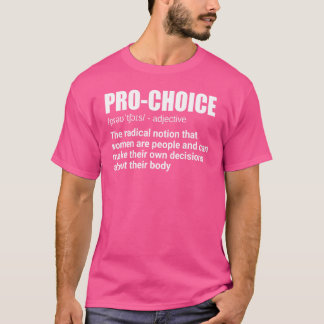 Pro Choice Definition Feminist Women's Rights My C T-Shirt
