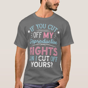 Pro Choice Feminist Reproductive Rights Women Righ T-Shirt