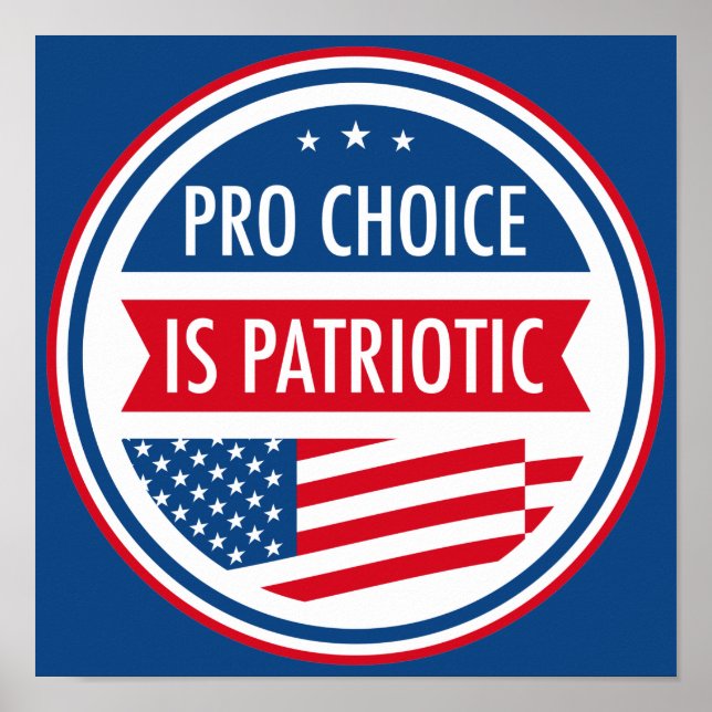 Pro Choice is Patriotic American Women's Freedom Poster (Front)