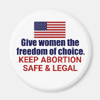 Pro Choice Keep Abortion Safe and Legal in America