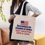 Pro Choice Keep Abortion Safe and Legal Political Tote Bag<br><div class="desc">Give women the freedom of choice in America. It's our civil right. Every woman deserves the right to choose. Keep abortion safe and legal. A patriotic American flag tote bag. Fight SCOTUS and this draught to overturn Roe V. Wade.</div>
