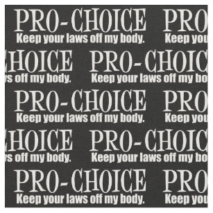 Pro Choice Keep Your Laws Off My Body Fabric