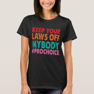Pro Choice Keep Your Laws Off My Body Vintage T-Shirt