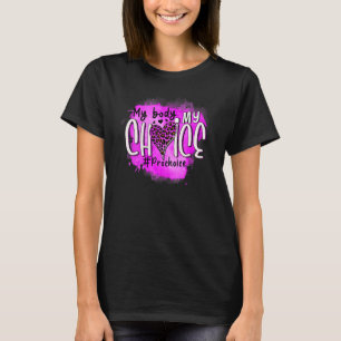 Pro Choice My Body My Choice My Uterus My Business T-Shirt