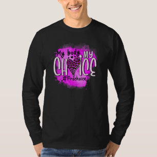 Pro Choice My Body My Choice My Uterus My Business T-Shirt
