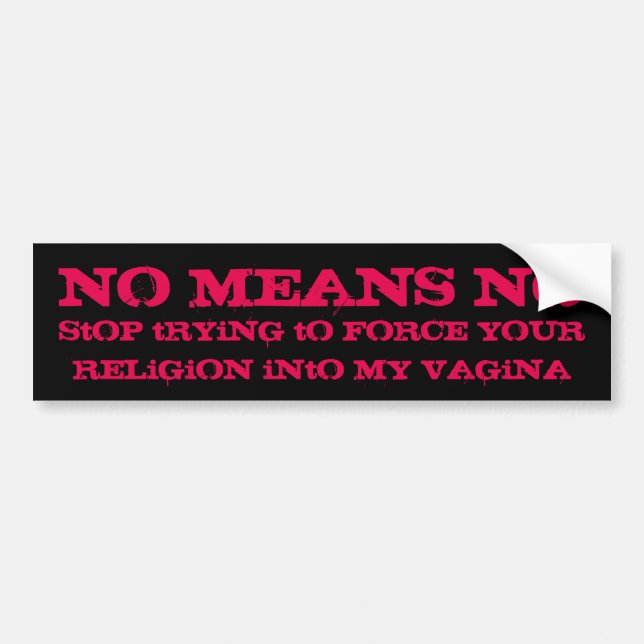 Pro-Choice: No Means No Bumper Sticker (Front)