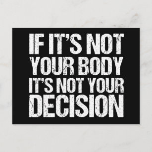 Pro Choice Not Your Body Not Your Decision Postcard
