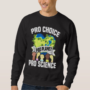 Pro Choice Planet Science - Earth Day Climate Chan Sweatshirt