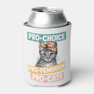 Pro-Choice, Pro-Feminism, Pro-Cat   Cat Lover Can Cooler