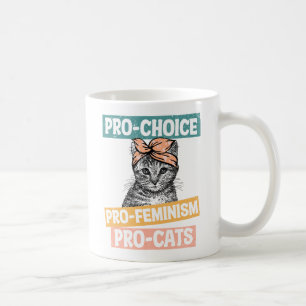 Pro-Choice, Pro-Feminism, Pro-Cat   Cat Lover Coffee Mug