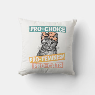 Pro-Choice, Pro-Feminism, Pro-Cat   Cat Lover Cushion