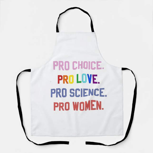 Pro-Choice Pro-Life Pro-Science Pro-Women Apron (Front)