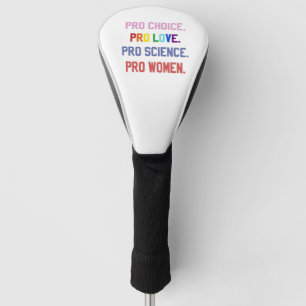 Pro-Choice Pro-Life Pro-Science Pro-Women Golf Head Cover