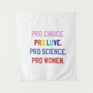 Pro-Choice Pro-Life Pro-Science Pro-Women Tapestry