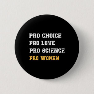 Pro Choice Pro Love Pro Science Pro Women Feminist 6 Cm Round Badge