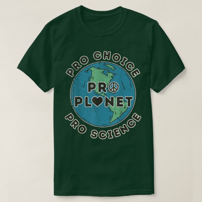 Pro Choice Pro Planet Pro Science Climate Change E T-Shirt (Design Front)