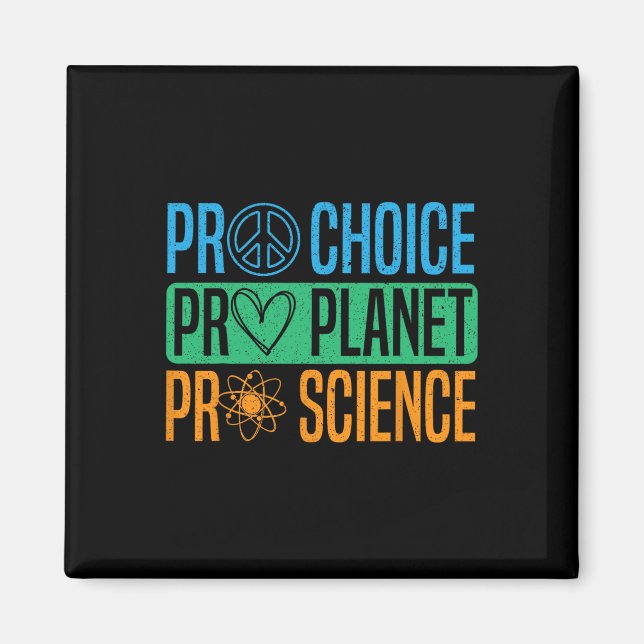 Pro Choice Pro Planet Pro Science Earth Day Enviro Magnet (Front)