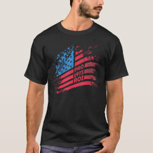 Pro Choice Pro Roi 1973 In Usa Flag T-Shirt