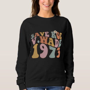 Pro Choice Save Roe V Wade Feminist Women's Rights Sweatshirt