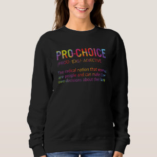 Pro Choice Tye Die Pro Roe 1973 Feminist Girl Powe Sweatshirt