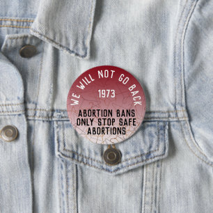 Pro Choice We Will Not Go Back Roe v Wade Round 7.5 Cm Round Badge